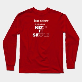 be happy. Long Sleeve T-Shirt